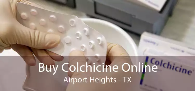 Buy Colchicine Online Airport Heights - TX