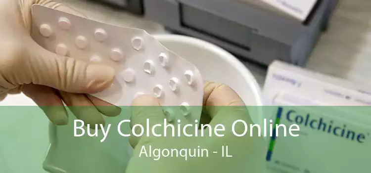 Buy Colchicine Online Algonquin - IL