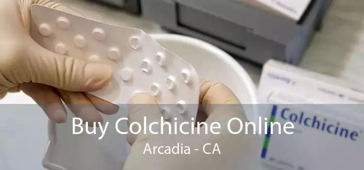 Buy Colchicine Online Arcadia - CA