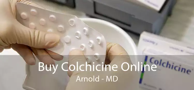 Buy Colchicine Online Arnold - MD