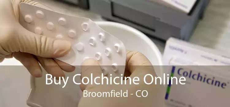 Buy Colchicine Online Broomfield - CO