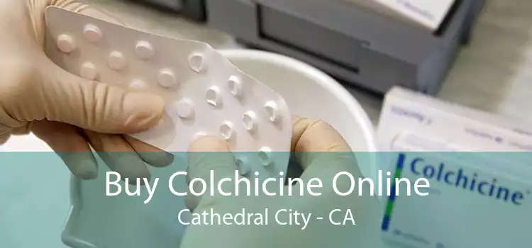 Buy Colchicine Online Cathedral City - CA