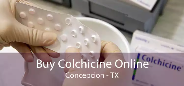 Buy Colchicine Online Concepcion - TX