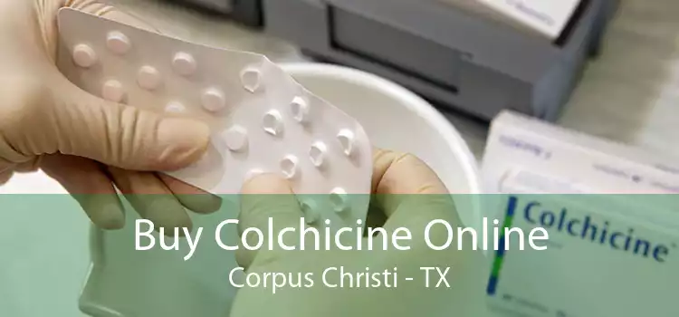 Buy Colchicine Online Corpus Christi - TX