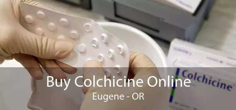 Buy Colchicine Online Eugene - OR