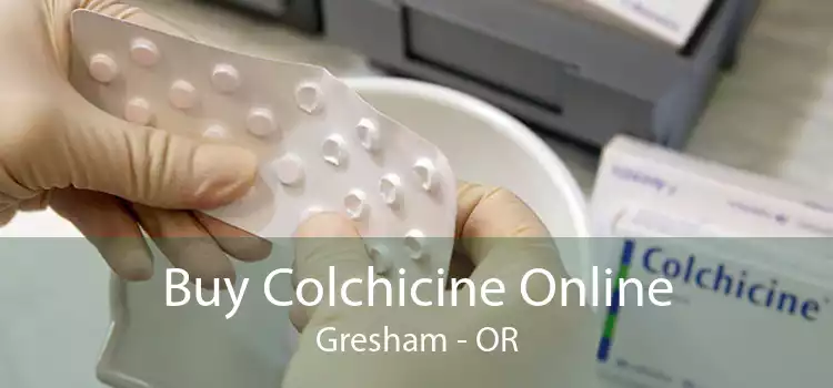 Buy Colchicine Online Gresham - OR